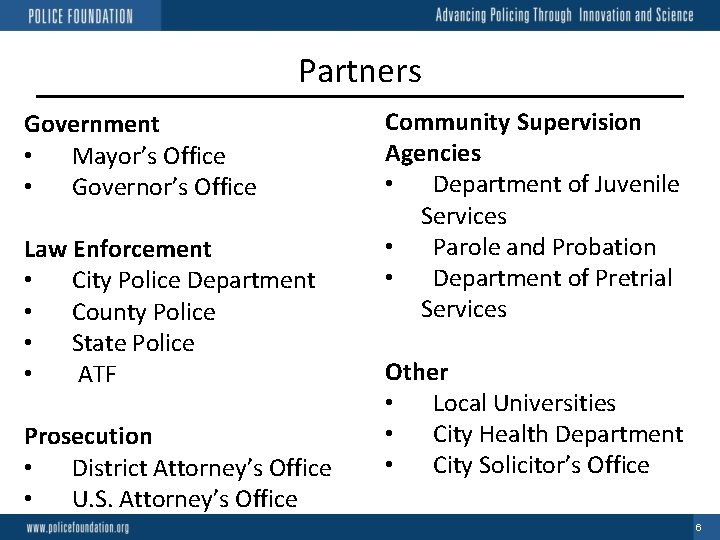 Partners Government • Mayor’s Office • Governor’s Office Law Enforcement • City Police Department