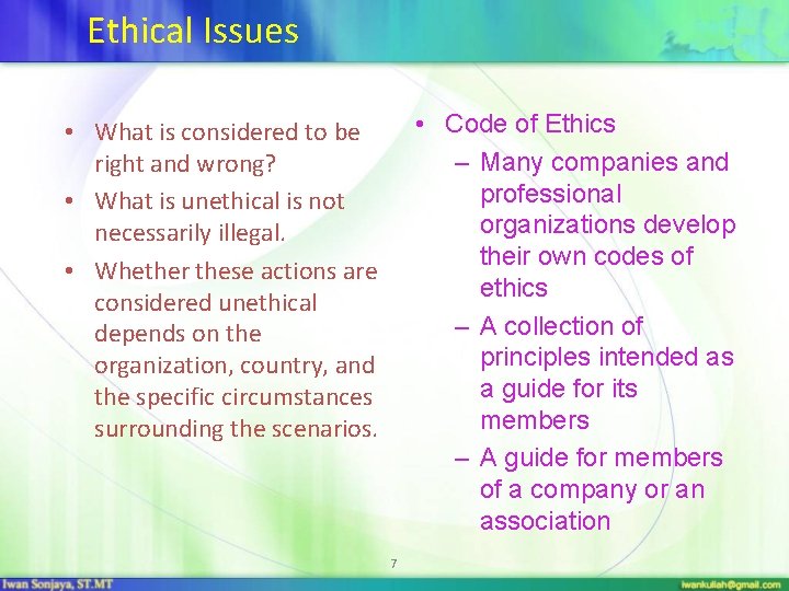 Ethical Issues • Code of Ethics – Many companies and professional organizations develop their