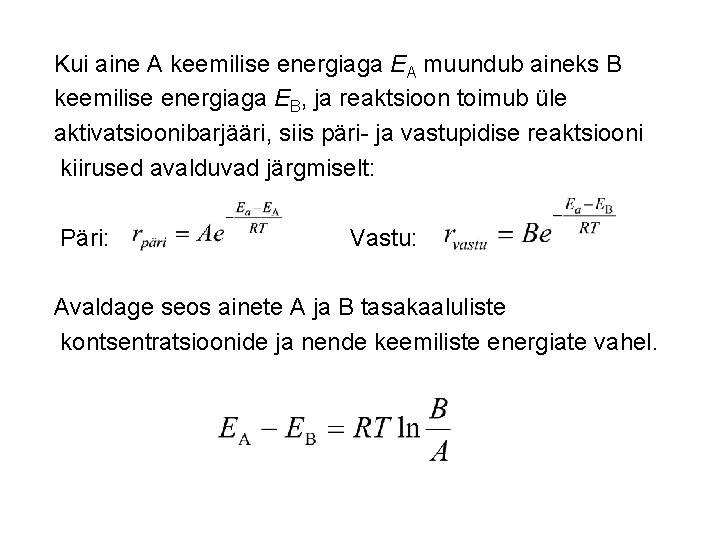 Kui aine A keemilise energiaga EA muundub aineks B keemilise energiaga EB, ja reaktsioon