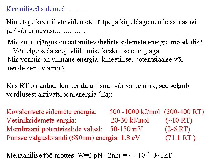 Keemilised sidemed. . Nimetage keemiliste sidemete tüüpe ja kirjeldage nende sarnasusi ja / või