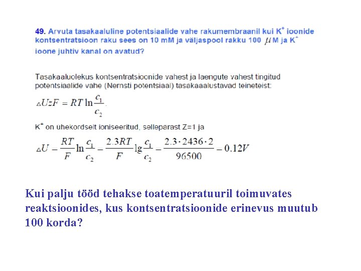 Kui palju tööd tehakse toatemperatuuril toimuvates reaktsioonides, kus kontsentratsioonide erinevus muutub 100 korda? 