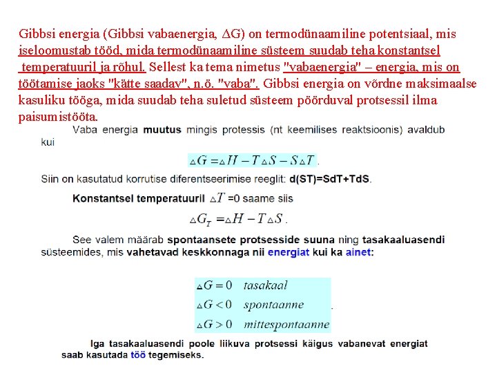 Gibbsi energia (Gibbsi vabaenergia, ΔG) on termodünaamiline potentsiaal, mis iseloomustab tööd, mida termodünaamiline süsteem