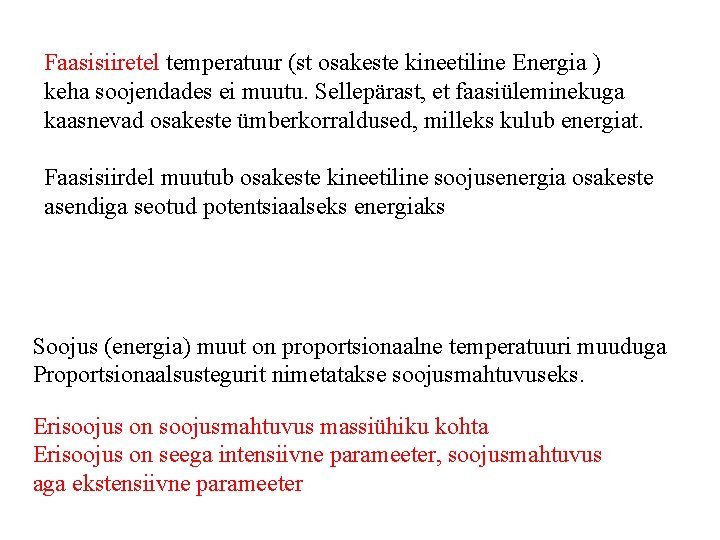 Faasisiiretel temperatuur (st osakeste kineetiline Energia ) keha soojendades ei muutu. Sellepärast, et faasiüleminekuga