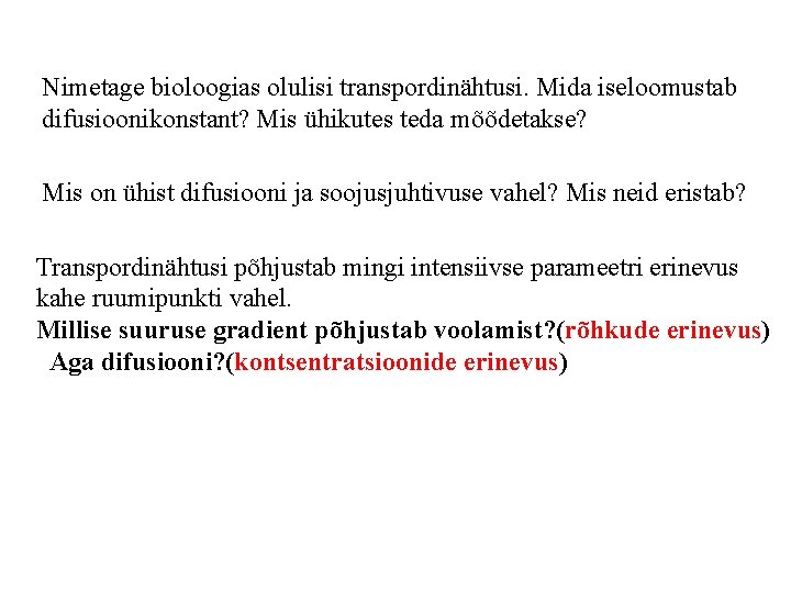 Nimetage bioloogias olulisi transpordinähtusi. Mida iseloomustab difusioonikonstant? Mis ühikutes teda mõõdetakse? Mis on ühist