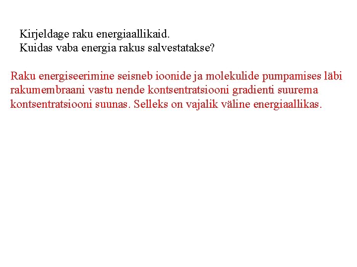  Kirjeldage raku energiaallikaid. Kuidas vaba energia rakus salvestatakse? Raku energiseerimine seisneb ioonide ja