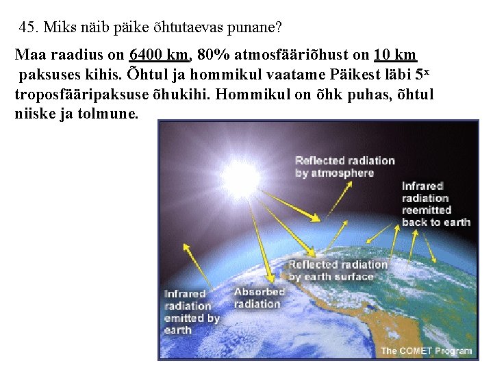 45. Miks näib päike õhtutaevas punane? Maa raadius on 6400 km, 80% atmosfääriõhust on