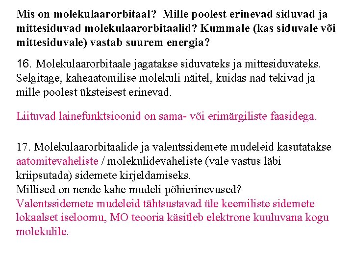 Mis on molekulaarorbitaal? Mille poolest erinevad siduvad ja mittesiduvad molekulaarorbitaalid? Kummale (kas siduvale või