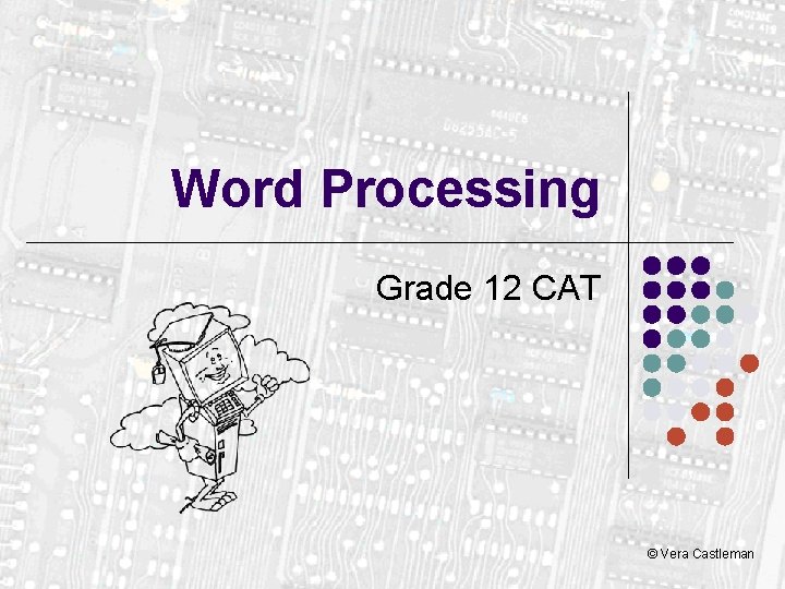 Word Processing Grade 12 CAT © Vera Castleman 