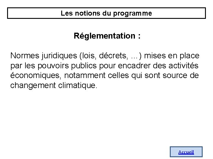 Les notions du programme Réglementation : Normes juridiques (lois, décrets, …) mises en place