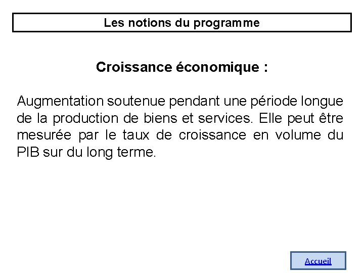 Les notions du programme Croissance économique : Augmentation soutenue pendant une période longue de