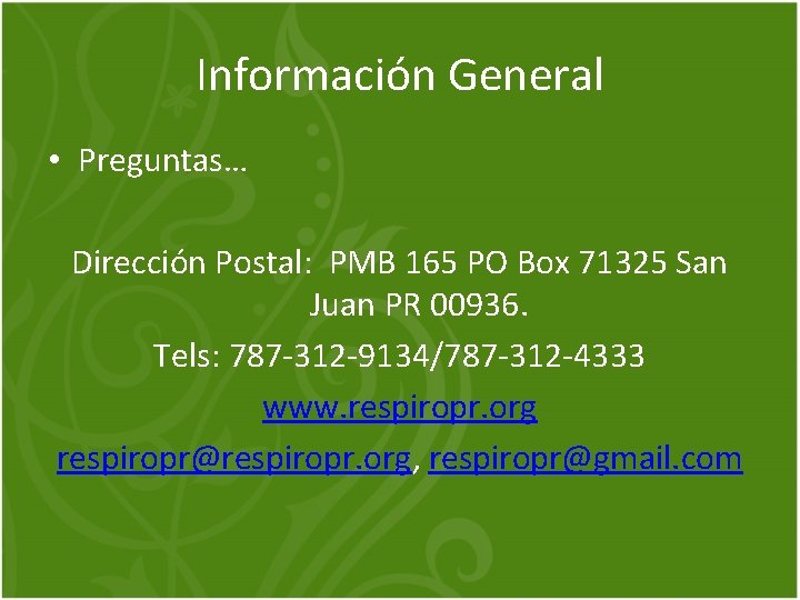 Información General • Preguntas… Dirección Postal: PMB 165 PO Box 71325 San Juan PR