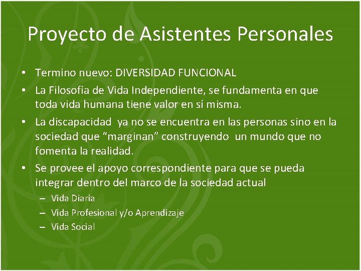 Proyecto de Asistentes Personales • Termino nuevo: DIVERSIDAD FUNCIONAL • La Filosofía de Vida