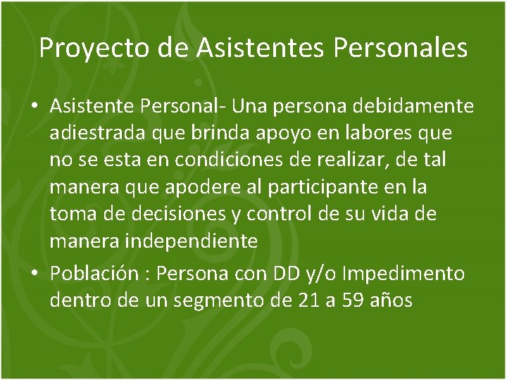 Proyecto de Asistentes Personales • Asistente Personal- Una persona debidamente adiestrada que brinda apoyo