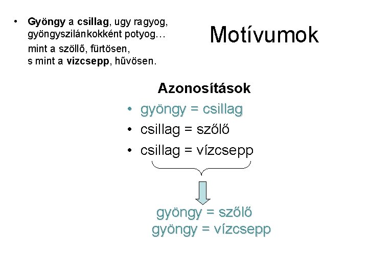  • Gyöngy a csillag, ugy ragyog, gyöngyszilánkokként potyog… mint a szöllő, fürtösen, s