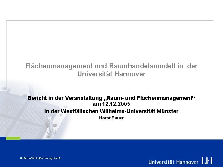 Flächenmanagement und Raumhandelsmodell in der Universität Hannover Bericht in der Veranstaltung „Raum- und Flächenmanagement“