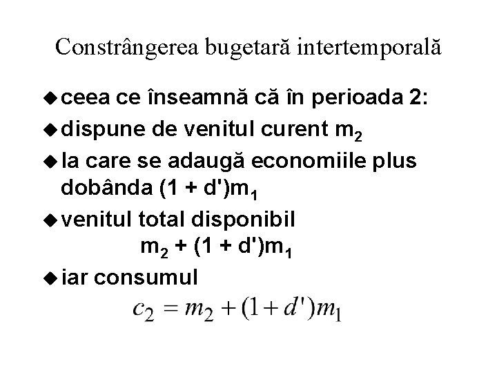 Constrângerea bugetară intertemporală u ceea ce înseamnă că în perioada 2: u dispune de