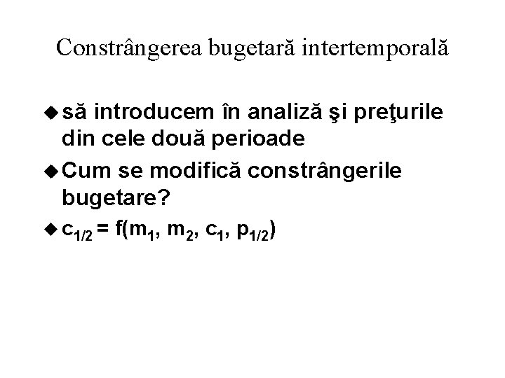 Constrângerea bugetară intertemporală u să introducem în analiză şi preţurile din cele două perioade