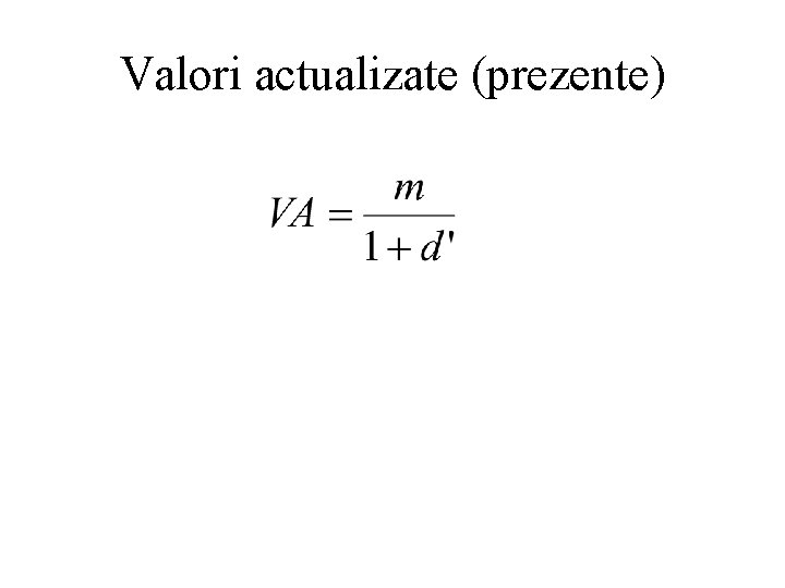 Valori actualizate (prezente) 