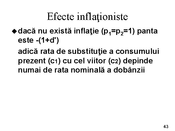 Efecte inflaţioniste u dacă nu există inflaţie (p 1=p 2=1) panta este -(1+d') adică