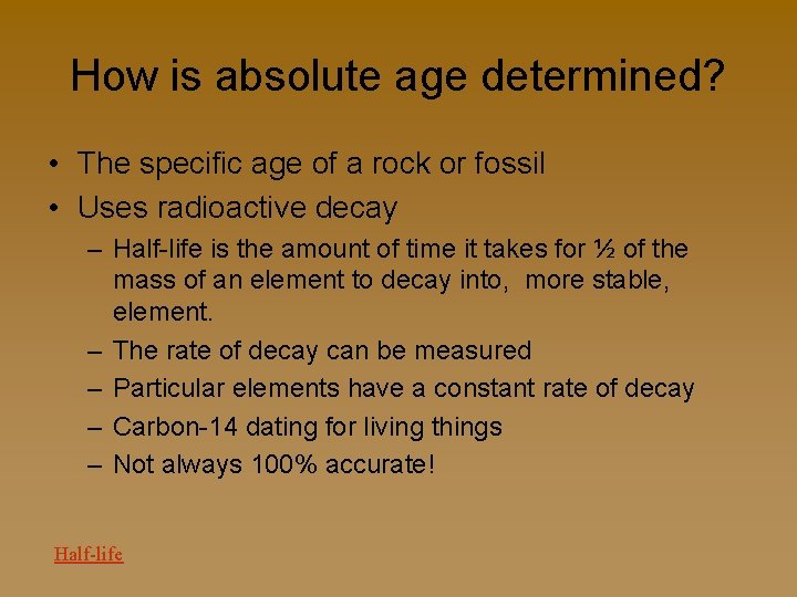 How is absolute age determined? • The specific age of a rock or fossil