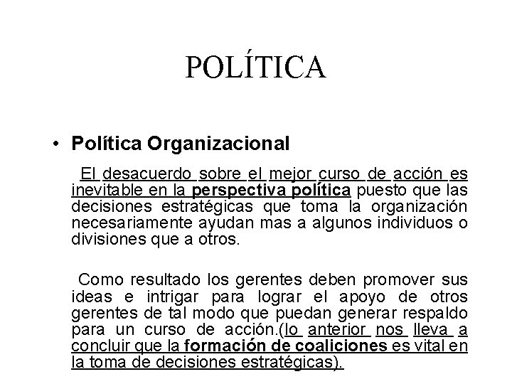 POLÍTICA • Política Organizacional El desacuerdo sobre el mejor curso de acción es inevitable