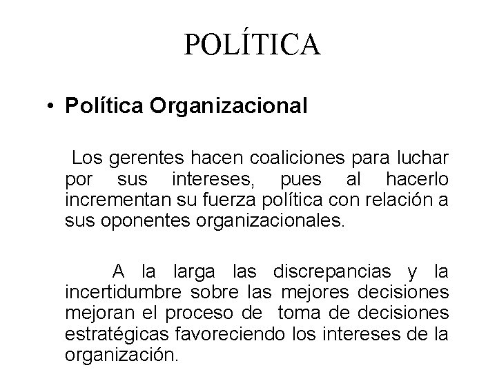 POLÍTICA • Política Organizacional Los gerentes hacen coaliciones para luchar por sus intereses, pues