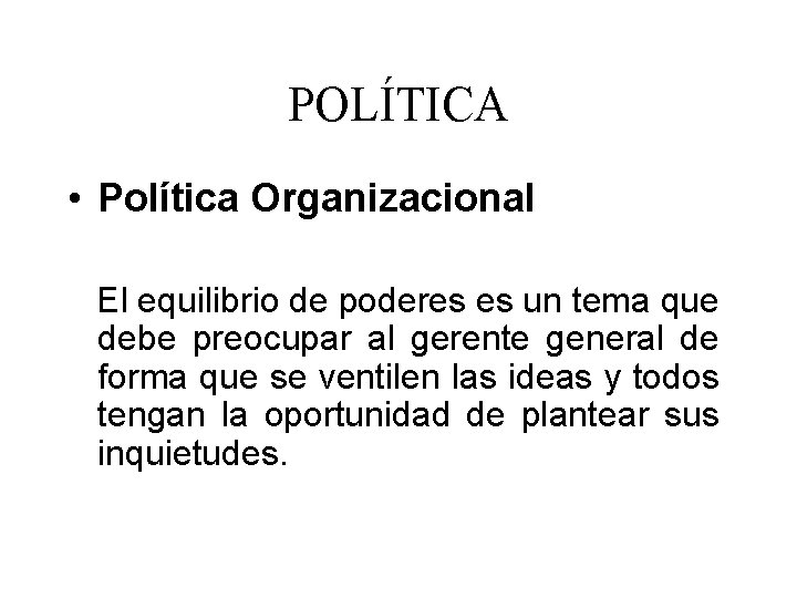 POLÍTICA • Política Organizacional El equilibrio de poderes es un tema que debe preocupar