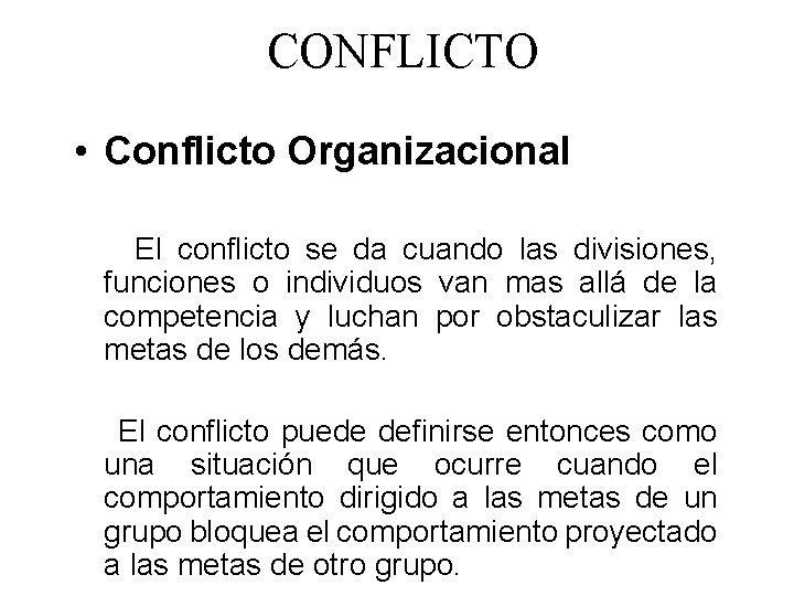 CONFLICTO • Conflicto Organizacional El conflicto se da cuando las divisiones, funciones o individuos