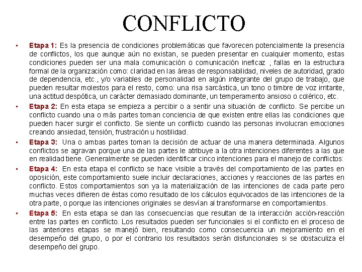 CONFLICTO • • • Etapa 1: Es la presencia de condiciones problemáticas que favorecen