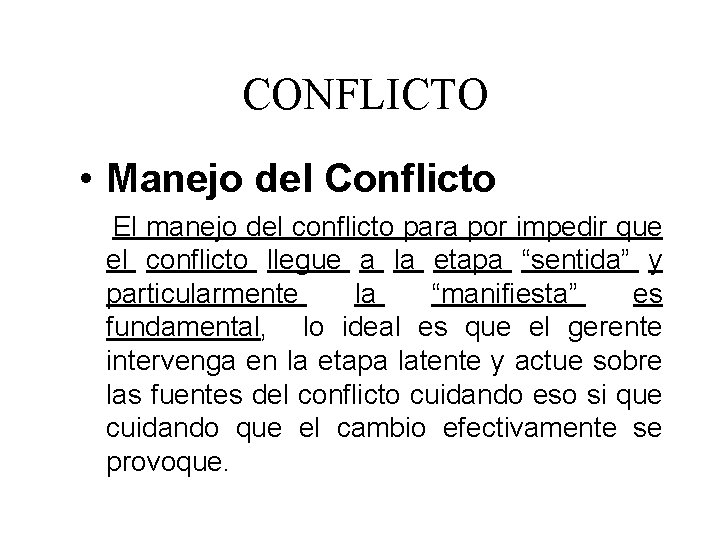 CONFLICTO • Manejo del Conflicto El manejo del conflicto para por impedir que el