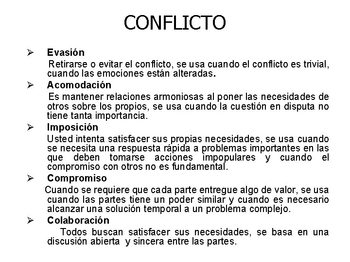 CONFLICTO Ø Ø Ø Evasión Retirarse o evitar el conflicto, se usa cuando el