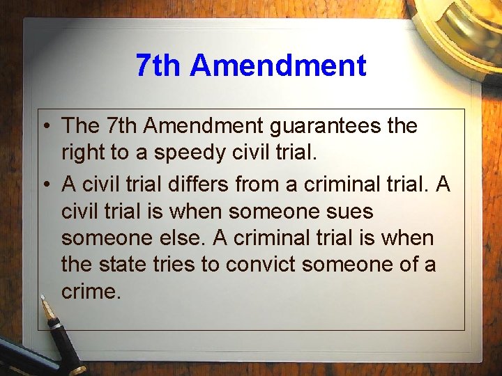 7 th Amendment • The 7 th Amendment guarantees the right to a speedy