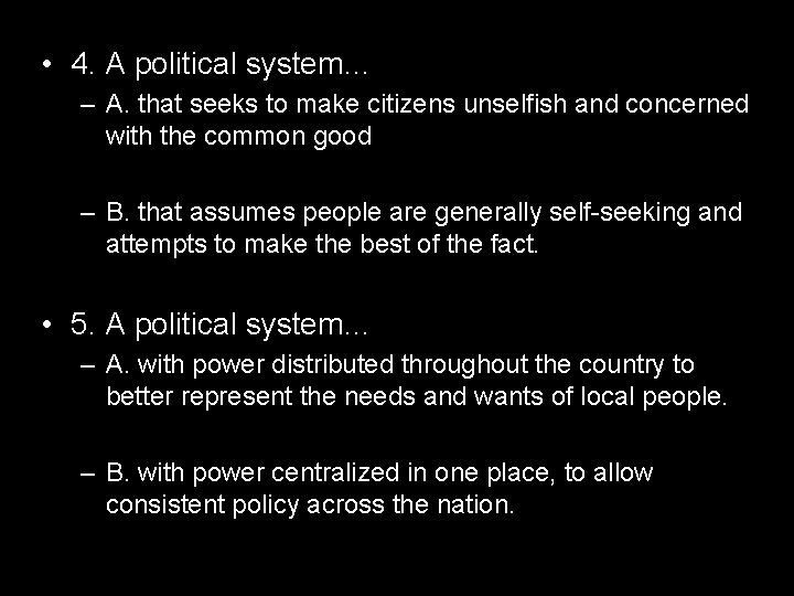  • 4. A political system… – A. that seeks to make citizens unselfish