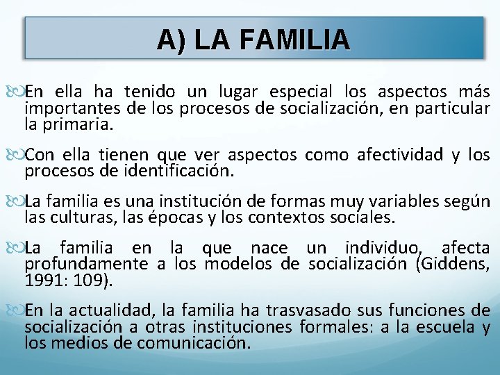 A) LA FAMILIA En ella ha tenido un lugar especial los aspectos más importantes