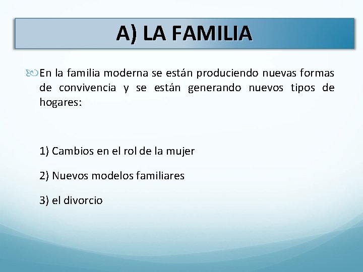 A) LA FAMILIA En la familia moderna se están produciendo nuevas formas de convivencia