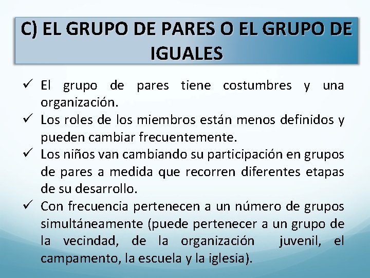 C) EL GRUPO DE PARES O EL GRUPO DE IGUALES ü El grupo de