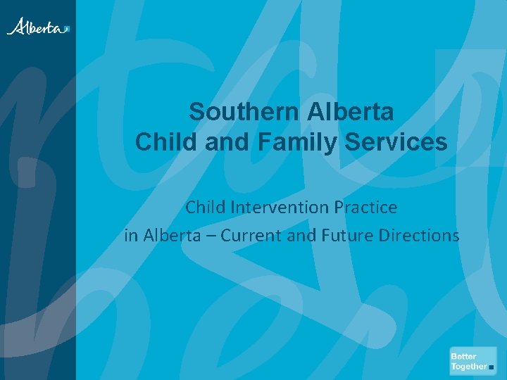 Southern Alberta Child and Family Services Child Intervention Practice in Alberta – Current and