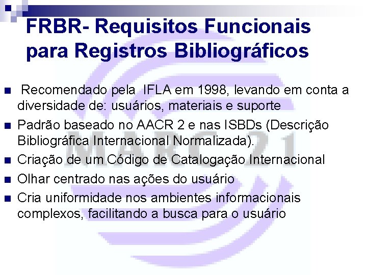 FRBR- Requisitos Funcionais para Registros Bibliográficos n n n Recomendado pela IFLA em 1998,