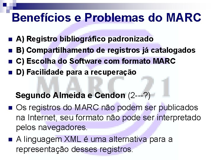 Benefícios e Problemas do MARC n n n A) Registro bibliográfico padronizado B) Compartilhamento