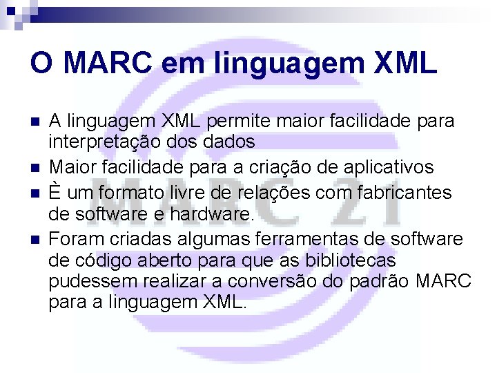 O MARC em linguagem XML n n A linguagem XML permite maior facilidade para