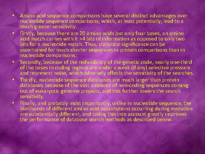  • Amino acid sequence comparisons have several distinct advantages over nucleotide sequence comparisons,