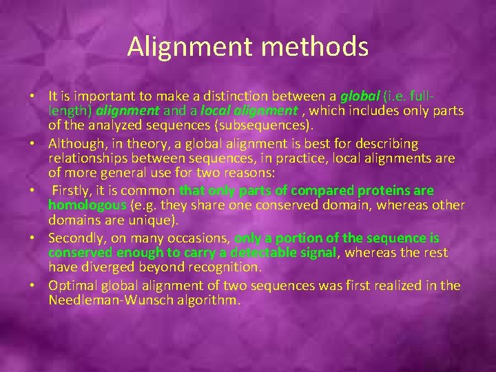 Alignment methods • It is important to make a distinction between a global (i.