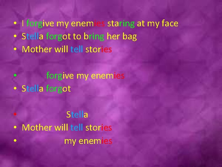  • I forgive my enemies staring at my face • Stella forgot to