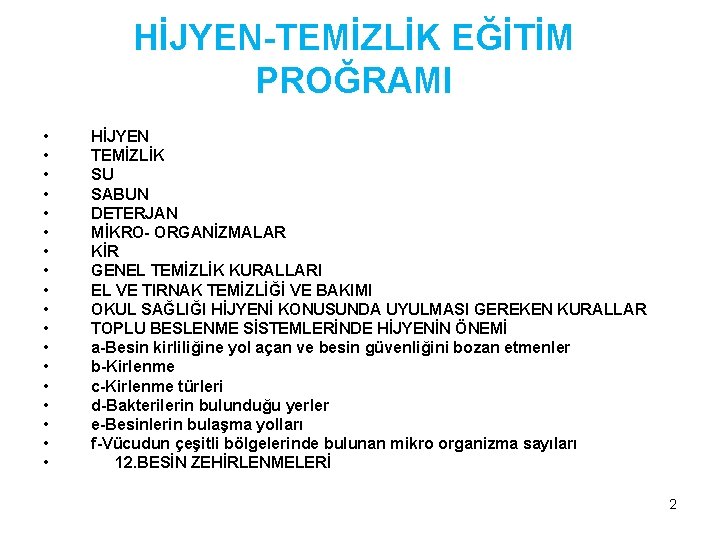 HİJYEN-TEMİZLİK EĞİTİM PROĞRAMI • • • • • HİJYEN TEMİZLİK SU SABUN DETERJAN MİKRO-