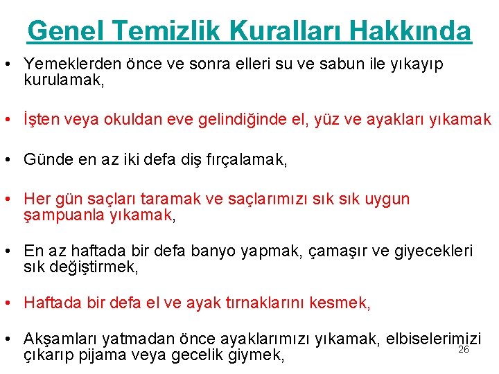 Genel Temizlik Kuralları Hakkında • Yemeklerden önce ve sonra elleri su ve sabun ile