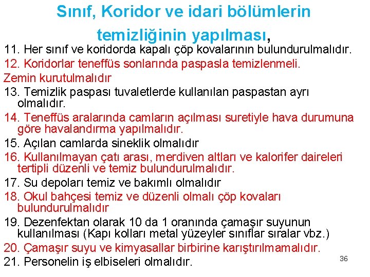 Sınıf, Koridor ve idari bölümlerin temizliğinin yapılması, 11. Her sınıf ve koridorda kapalı çöp