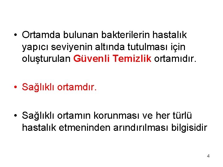  • Ortamda bulunan bakterilerin hastalık yapıcı seviyenin altında tutulması için oluşturulan Güvenli Temizlik