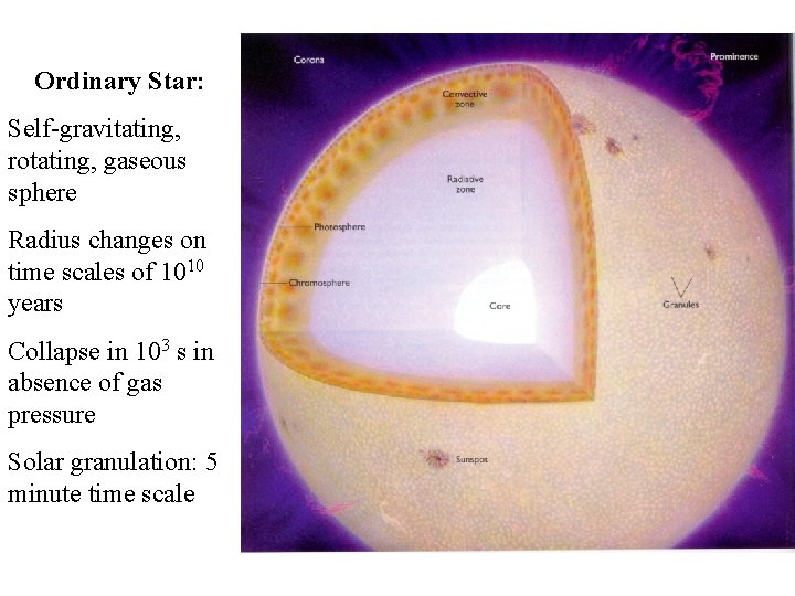 Ordinary Star: Self-gravitating, rotating, gaseous sphere Radius changes on time scales of 1010 years