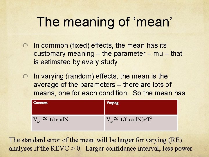 The meaning of ‘mean’ In common (fixed) effects, the mean has its customary meaning