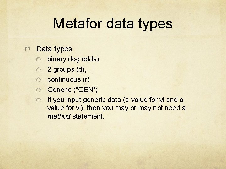 Metafor data types Data types binary (log odds) 2 groups (d), continuous (r) Generic